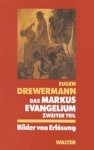 Das Markusevangelium. Zweiter Teil: Bilder von Erlösung - Eugen Drewermann