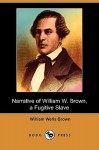 Narrative of William W. Brown: A Fugitive Slave (Dodo Press) - William Wells Brown