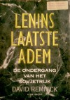 Lenins Laatste Adem: De ondergang van het Sovjetrijk - David Remnick