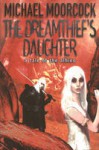 The Dreamthief's Daughter - Michael Moorcock