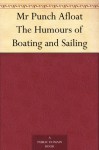 Mr Punch Afloat The Humours of Boating and Sailing - John Tenniel, John Alexander Hammerton