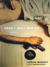 Dead I Well May Be (Dead Trilogy #1) - Adrian McKinty, Gerard Doyle