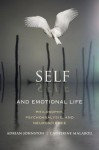 Self and Emotional Life: Philosophy, Psychoanalysis, and Neuroscience - Adrian Johnston