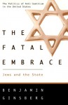 The Fatal Embrace: Jews and the State - Benjamin Ginsberg