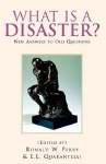 What Is a Disaster?: New Answers to Old Questions - Ronald W. Perry, E.L. Quarantelli