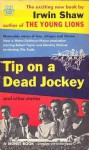 Tip on a Dead Jockey - Irwin Shaw