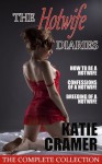 The Hotwife Diaries - The Complete Collection (Cuckold Erotica Stories) - Katie Cramer