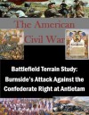 Battlefield Terrain Study: Burnside's Attack Against the Confederate Right at Antietam (The American Civil War) - LTC John D. Fuller, U.S. ARMY WAR COLLEGE, Kurtis Toppert