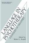 Language in Psychotherapy: Strategies of Discovery - Robert L. Russell