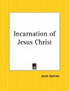 Incarnation of Jesus Christ - Jakob Böhme