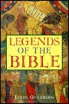 Legends of the Bible - Louis Ginzberg