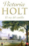 El rey del castillo - Victoria Holt