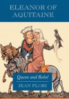 Eleanor of Aquitaine: Queen and Rebel - Jean Flori