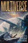 Multiverse: Exploring Poul Anderson’s Worlds - Greg Bear, Stephen Baxter, S.M. Stirling, Robert Silverberg, Tad Williams, Raymond E. Feist, Eric Flint, Terry Brooks, C.J. Cherryh, David Brin, Gardner R. Dozois, Harry Turtledove, Jerry Pournelle, Gregory Benford, Larry Niven, Bob Eggleton, Nancy Kress, Karen Anderso