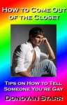 How to Come out of the Closet: Tips on How to Tell Someone You're Gay - Donovan Starr