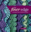 The Finer Edge: Crocheted Trims, Motifs & Borders - Kristin Omdahl