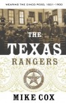 The Texas Rangers: Wearing the Cinco Peso, 1821-1900 - Mike Cox