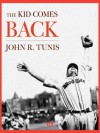 The Kid Comes Back - John R. Tunis