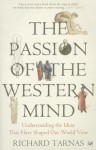 The Passion Of The Western Mind: Understanding the Ideas That Have Shaped Our World View - Richard Tarnas