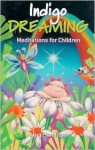 Indigo Dreaming: Meditations for Children - Amy Hamilton