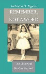 Remember, Not A Word - Rebecca D. Myers