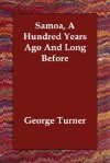 Samoa, a Hundred Years Ago and Long Before - George Turner