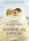 Pozwól się uwieść - Anna Karpińska