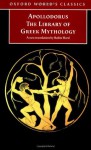 The Library of Greek Mythology (World's Classics) - Apollodorus, Robin Hard