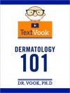 Dermatology 101: The TextVook - Dr. Vook