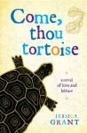 Come, Thou Tortoise - Jessica Grant