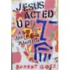 Jesus Acted Up: A Gay and Lesbian Manifesto - Robert E. Shore-Goss