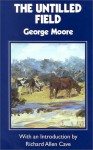 The Untilled Field - George Augustus Moore
