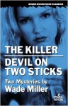 The Killer/Devil on Two Sticks - Wade Miller, Bob Wade