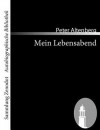 Mein Lebensabend - Peter Altenberg