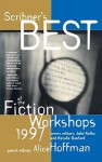 Scribners Best of the Fiction Workshops 1997 - Alice Hoffman, John Kulka, Natalie Danford