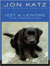 Izzy & Lenore: Two Dogs, an Unexpected Journey, and Me - Jon Katz