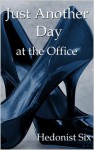 Just Another Day at the Office (Full Novel) - Hedonist Six