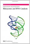 Ribozymes and RNA Catalysis (RSC Biomolecular Sciences) (RSC Biomolecular Sciences) - Fritz Eckstein, David M. J. Lilley