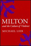 Milton and the Culture of Violence - Michael Lieb