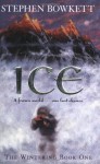 Ice: A Frozen World .. One Last Chance (The Wintering: Book One) - Stephen Bowkett