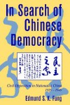 In Search of Chinese Democracy: Civil Opposition in Nationalist China, 1929 1949 - Edmund S.K. Fung, William Kirby