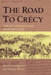 The Road to Crecy: The English Invasion of France, 1346 - Marilyn Livingstone, Morgen Witzel