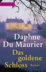 Das goldene Schloss : Roman - Daphne DuMaurier