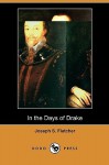 In the Days of Drake - J.S. Fletcher