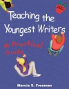 Teaching the Youngest Writers (Maupin House) - Marcia S. Freeman