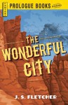 The Wonderful City (Prologue Crime) - J.S. Fletcher