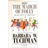 The March of Folly: From Troy to Vietnam - Barbara W. Tuchman