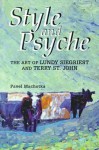 Style and Psyche: The Art of Lundy Siegriest and Terry St. John - Pavel Machotka, Mark A. Runco