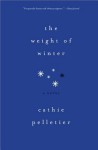 The Weight of Winter - Cathie Pelletier