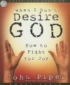 When I Don't Desire God: How To Fight For Joy - John Piper, David Cochran Heath